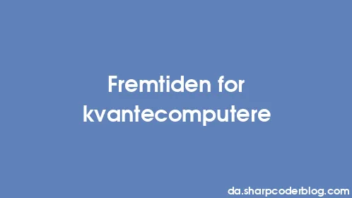 Fremtiden for kvantecomputere - Thumbnail