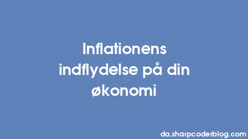 Inflationens indflydelse på din økonomi - Thumbnail