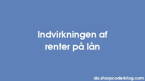 Indvirkningen af ​​renter på lån - Thumbnail