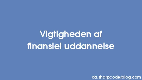Vigtigheden af ​​finansiel uddannelse - Thumbnail