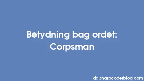 Betydning bag ordet: Corpsman - Thumbnail