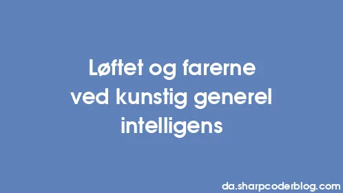 Løftet og farerne ved kunstig generel intelligens - Thumbnail
