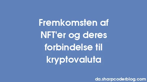 Fremkomsten af ​​NFT'er og deres forbindelse til kryptovaluta - Thumbnail