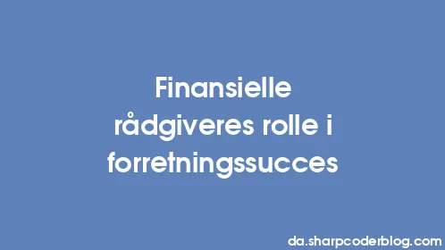 Finansielle rådgiveres rolle i forretningssucces - Thumbnail