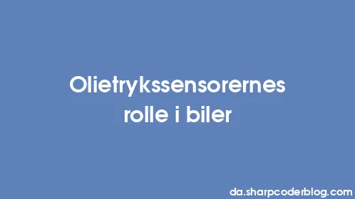 Olietrykssensorernes rolle i biler - Thumbnail