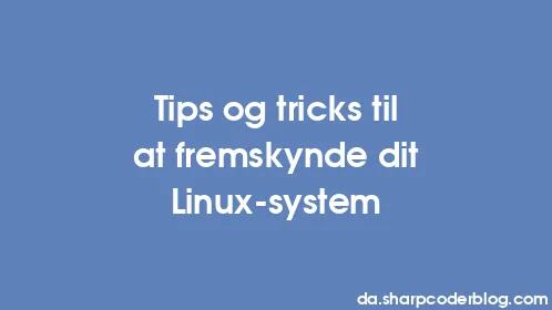 Tips og tricks til at fremskynde dit Linux-system - Thumbnail