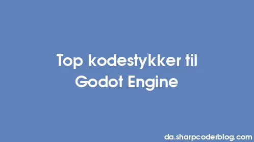 Top kodestykker til Godot Engine - Thumbnail