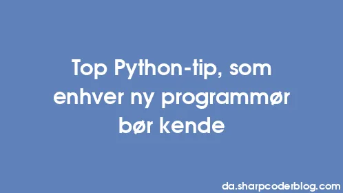 Top Python-tip, som enhver ny programmør bør kende - Thumbnail