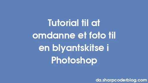 Tutorial til at omdanne et foto til en blyantskitse i Photoshop - Thumbnail