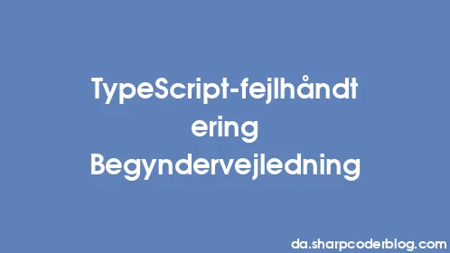 TypeScript-fejlhåndtering Begyndervejledning - Thumbnail