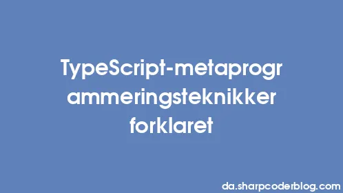 TypeScript-metaprogrammeringsteknikker forklaret - Thumbnail