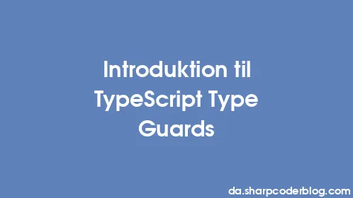 Introduktion til TypeScript Type Guards - Thumbnail