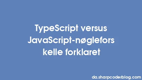TypeScript versus JavaScript-nøgleforskelle forklaret - Thumbnail