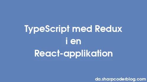 TypeScript med Redux i en React-applikation - Thumbnail