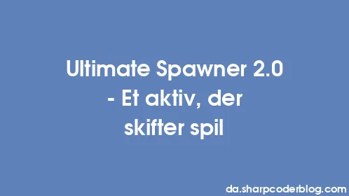Ultimate Spawner 2.0 - Et aktiv, der skifter spil - Thumbnail