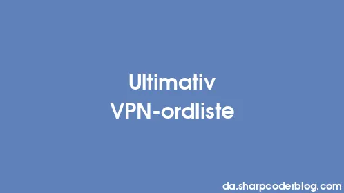 Ultimativ VPN-ordliste - Thumbnail