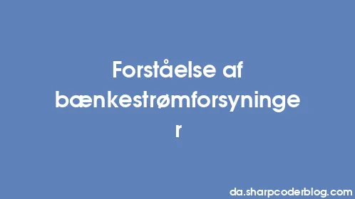 Forståelse af bænkestrømforsyninger - Thumbnail