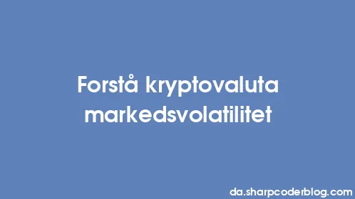 Forstå kryptovaluta markedsvolatilitet - Thumbnail