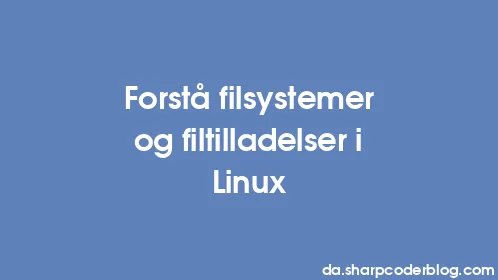 Forstå filsystemer og filtilladelser i Linux - Thumbnail