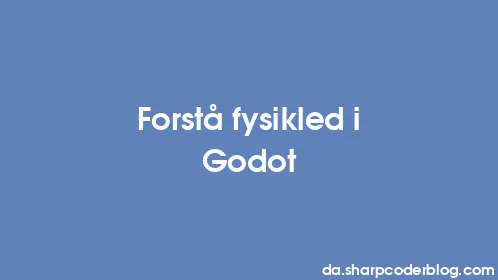 Forstå fysikled i Godot - Thumbnail