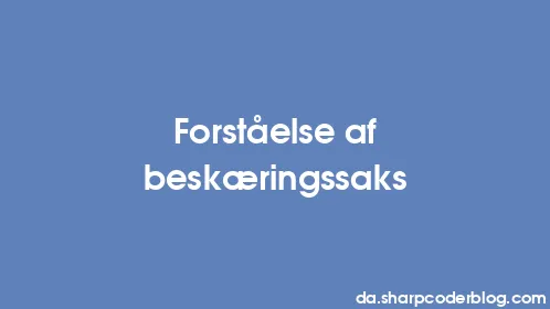 Forståelse af beskæringssaks - Thumbnail
