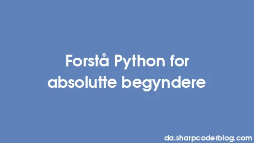 Forstå Python for absolutte begyndere - Thumbnail