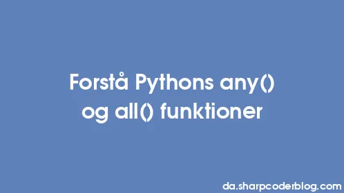 Forstå Pythons any() og all() funktioner - Thumbnail