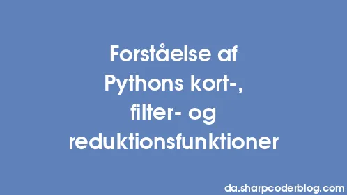 Forståelse af Pythons kort-, filter- og reduktionsfunktioner - Thumbnail