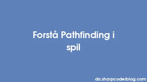 Forstå Pathfinding i spil - Thumbnail