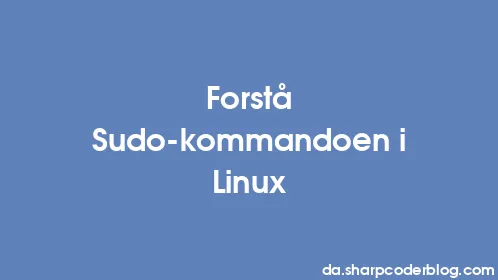 Forstå Sudo-kommandoen i Linux - Thumbnail