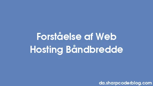 Forståelse af Web Hosting Båndbredde - Thumbnail