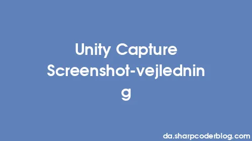 Unity Capture Screenshot-vejledning - Thumbnail