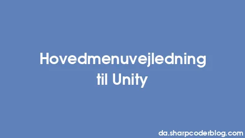 Hovedmenuvejledning til Unity - Thumbnail