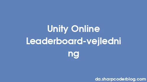 Unity Online Leaderboard-vejledning - Thumbnail