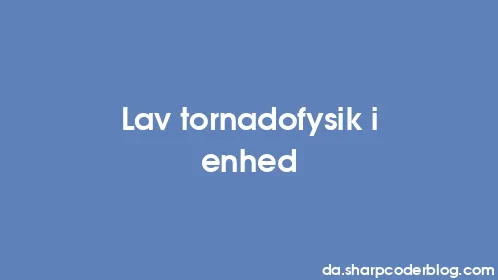 Lav tornadofysik i enhed - Thumbnail