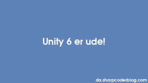 Unity 6 er ude! - Thumbnail