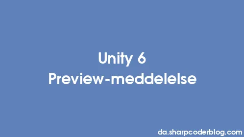Unity 6 Preview-meddelelse - Thumbnail