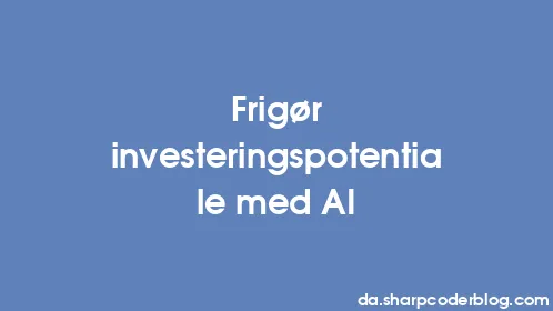 Frigør investeringspotentiale med AI - Thumbnail