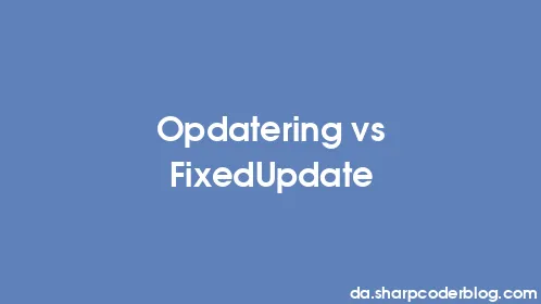 Opdatering vs FixedUpdate - Thumbnail