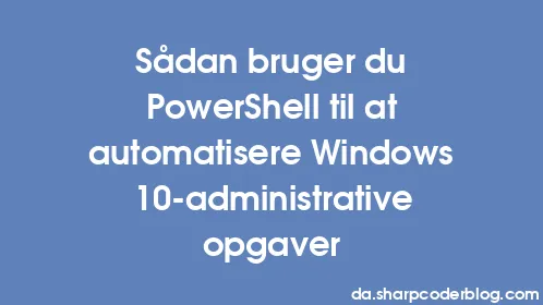 Sådan bruger du PowerShell til at automatisere Windows 10-administrative opgaver - Thumbnail