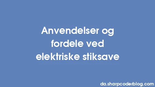 Anvendelser og fordele ved elektriske stiksave - Thumbnail