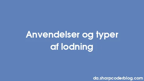 Anvendelser og typer af lodning - Thumbnail