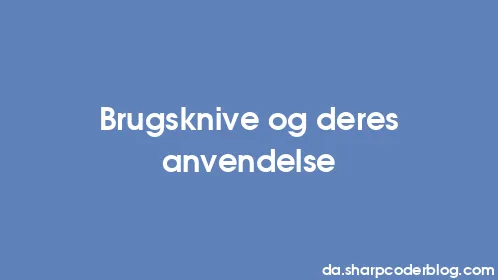 Brugsknive og deres anvendelse - Thumbnail