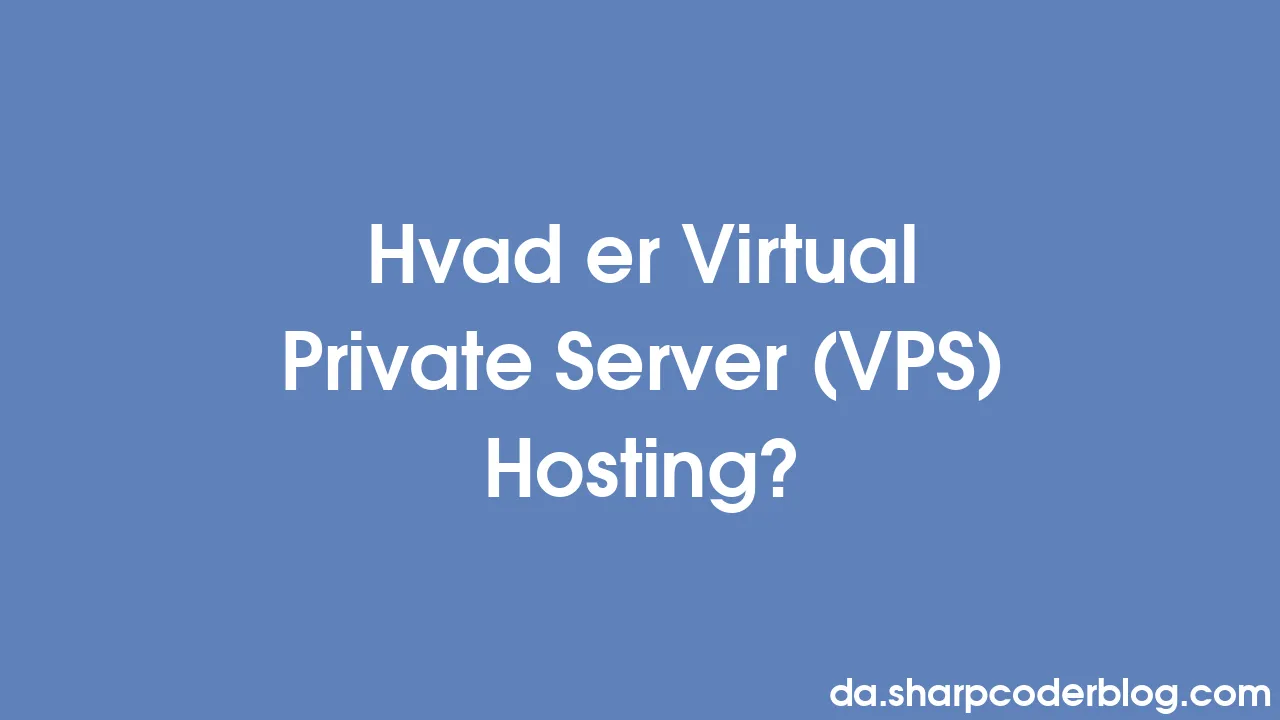 Hvad er virtual private server vps hosting sharp coder blog