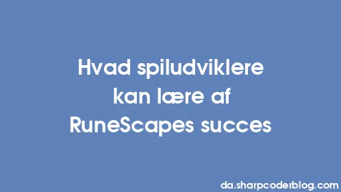 Hvad spiludviklere kan lære af RuneScapes succes - Thumbnail