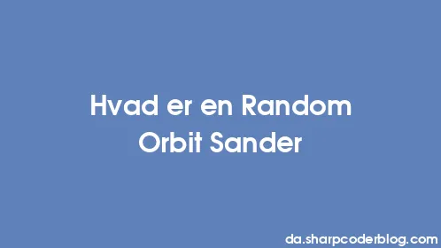 Hvad er en Random Orbit Sander - Thumbnail