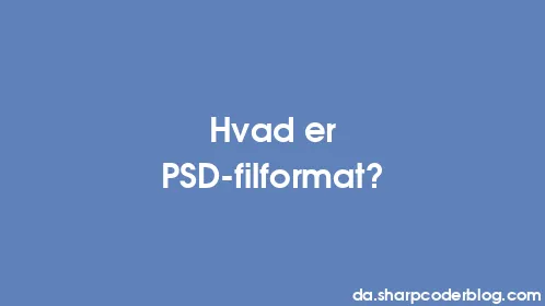 Hvad er PSD-filformat? - Thumbnail