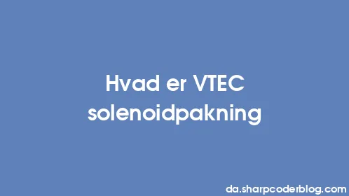 Hvad er VTEC solenoidpakning - Thumbnail