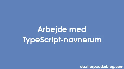 Arbejde med TypeScript-navnerum - Thumbnail