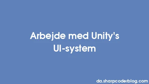 Arbejde med Unity's UI-system - Thumbnail